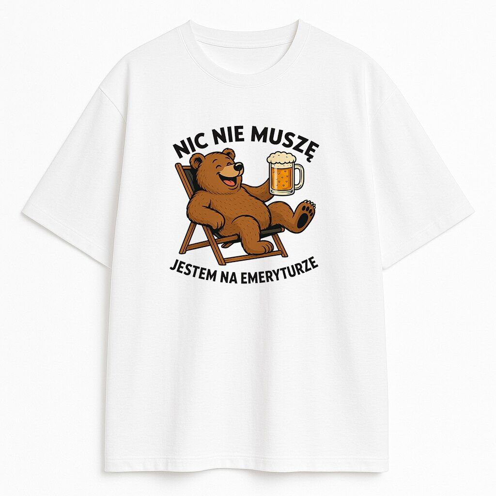 koszulka-biala-przod-nic-nie-musze-jestem-na-emeryturze-mis t-shirt Nic Nie Muszę Jestem Na Emeryturze Miś - obrazek 1